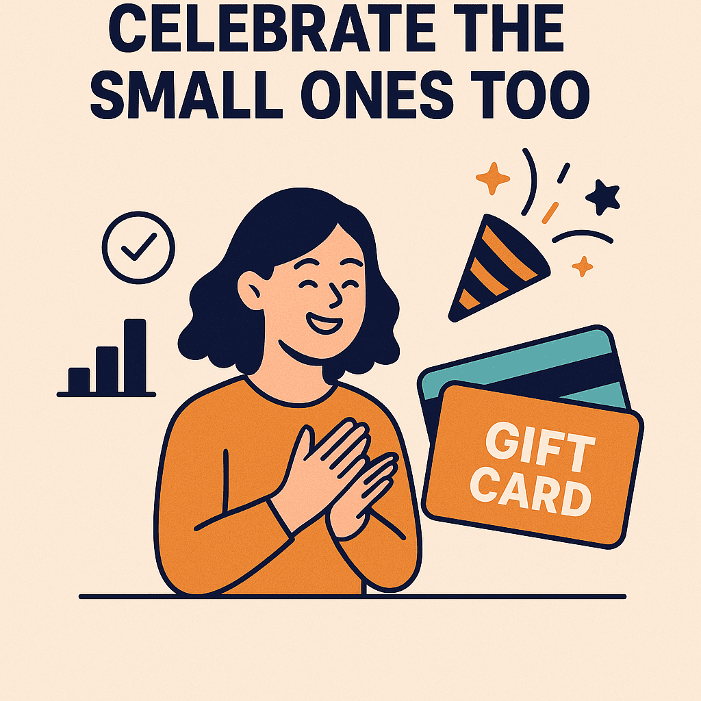 Don't Wait for the Big Win, Celebrate the Small Ones Too.